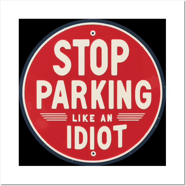 Funny Idiot Parking Award Retro Badge Wall Art by TomFrontierArt